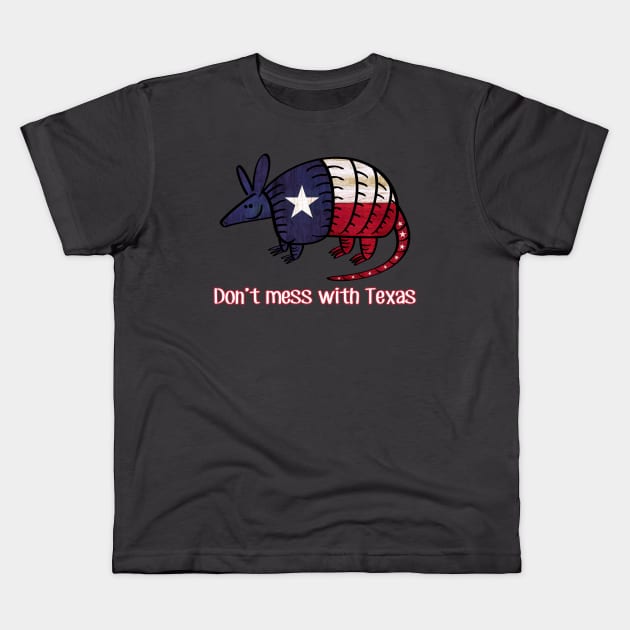 Don't mess with TEXAS Texas Armadillo - State Pride Flag - Lone Star State of mind Kids T-Shirt by originalsusie